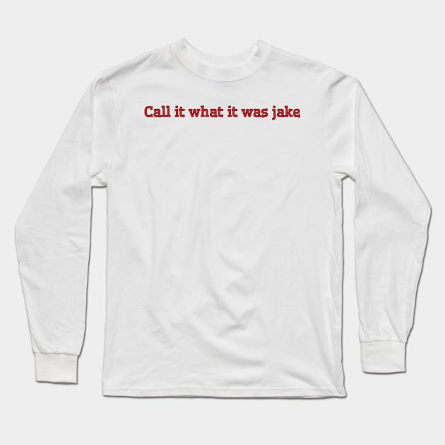 Call It What It Was Jake Long Sleeve T-Shirt by Biscuit25